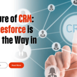 The Future of CRM: How Salesforce is Leading the Way in 2024