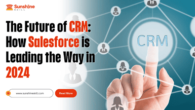 The Future of CRM: How Salesforce is Leading the Way in 2024