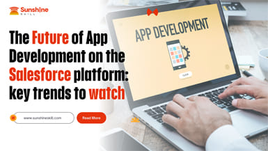 The Future of App Development on the Salesforce Platform: Key Trends to Watch