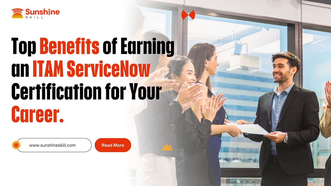 Top Benefits of Earning an ITAM ServiceNow Certification for Your Career